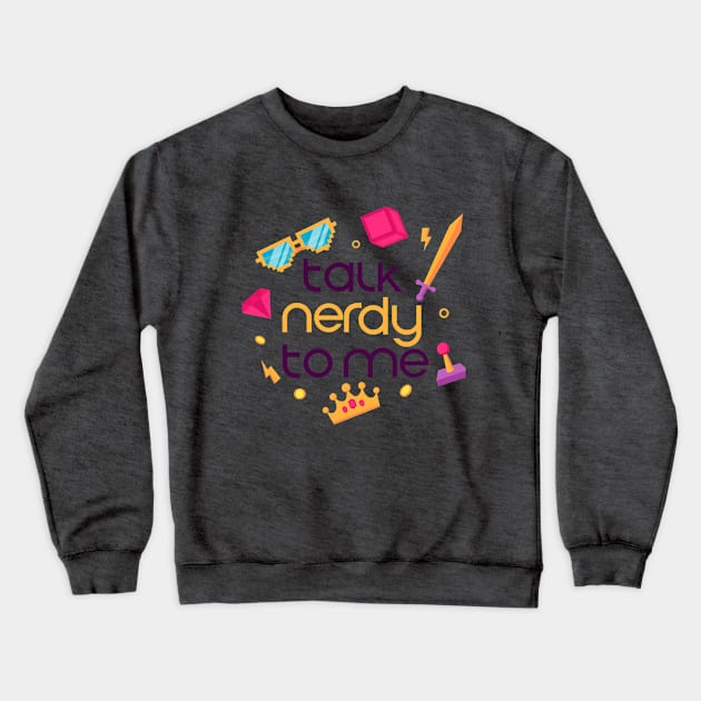Talk nerdy to me Crewneck Sweatshirt by powerwords